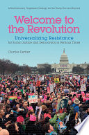 Welcome to the revolution : universalizing resistance for social justice and democracy in perilous times /