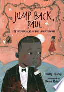Jump back, Paul : the life and poems of Paul Laurence Dunbar /