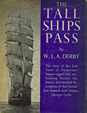 The tall ships pass : the story of the last years of deepwater square-rigged sail, embodying therein the history and detailed description of the Finnish four masted steel barque "Herzogin Cecilie" /
