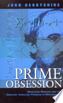 Prime obsession : Bernhard Riemann and the greatest unsolved problem in mathematics /