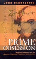 Prime obsession : Bernhard Riemann and the greatest unsolved problem in mathematics /