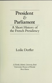 President & Parliament : a short history of the French Presidency /