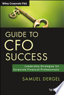 Guide to CFO success : leadership strategies for corporate financial professionals /