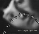 Susan Derges liquid form, 1985-99 /