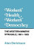 Workers' health, workers' democracy : the western miners' struggle, 1891-1925 /