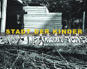 Stadt der Kinder = City of transience /