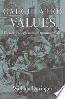 Calculated values : finance, politics, and the quantitative age /