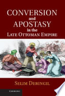 Conversion and apostasy in the late Ottoman Empire /