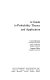 A guide to probability theory and application /