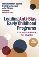 Leading anti-bias early childhood programs : a guide to change, for change /