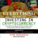 The Everything Guide to Investing in Cryptocurrency /