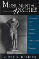 Monumental anxieties : homoerotic desire and feminine influence in 19th century U.S. literature /