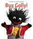 Buy Golly! : the history of the golliwog /