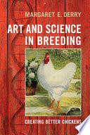 Art and science in breeding : creating better chickens /