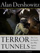 Terror tunnels : the case for Israel's just war against Hamas /