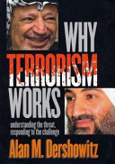 Why terrorism works : understanding the threat, responding to the challenge /
