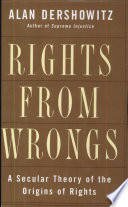 Rights from wrongs : a secular theory of the origins of rights /