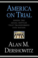 America on trial : inside the legal battles that transformed our nation /