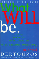 What will be : how the new world of information will change our lives /