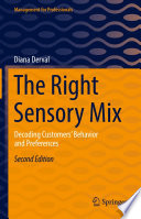 The Right Sensory Mix : Decoding Customers' Behavior and Preferences /
