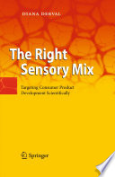 The right sensory mix : targeting consumer product development scientifically /