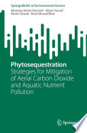 Phytosequestration : Strategies for Mitigation of Aerial Carbon Dioxide and Aquatic Nutrient Pollution /
