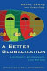A better globalization : legitimacy, governance, and reform /