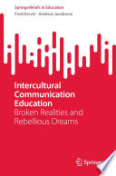 Intercultural Communication Education : Broken Realities and Rebellious Dreams /