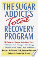 The sugar addict's total recovery program /