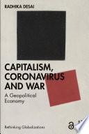 Capitalism, coronavirus and war : a geopolitical economy /