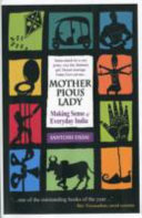 Mother pious lady : making sense of everyday India /