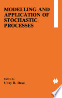 Modelling and Application of Stochastic Processes /