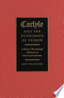 Carlyle and the economics of terror : a study of revisionary gothicism in The French Revolution /