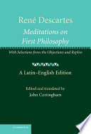 Meditations on first philosophy : with selections from the objections and replies : a Latin-English edition /