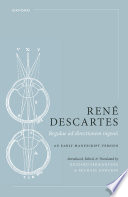 René Descartes, Regulae ad directionem ingenii : an early manuscript version /