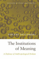 The institutions of meaning : a defense of anthropological holism /