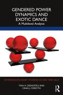 Gendered power dynamics and exotic dance : a multi-level analysis /