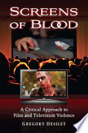 Screens of blood : a critical approach to film and television violence /