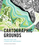 Cartographic grounds : projecting the landscape imaginary /