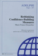 Rethinking confidence-building measures : obstacles to agreement and the risks of overselling the process /