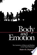 Body and emotion : the aesthetics of illness and healing in the Nepal Himalayas /