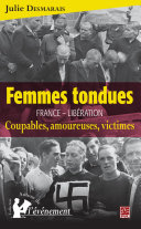 Femme tondues : France-Libération, coupables, amoureuses, victimes /