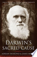 Darwin's sacred cause : how a hatred of slavery shaped Darwin's views on human evolution /