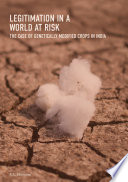 Legitimation in a world at risk : the case of genetically modified crops in India /