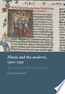 Music and the moderni, 1300-1350 : the ars nova in theory and practice /