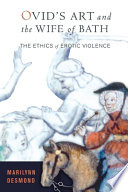 Ovid's art and the Wife of Bath : the ethics of erotic violence /