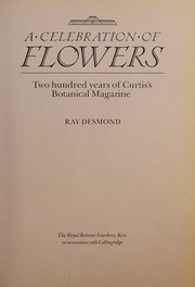 A celebration of flowers : two hundred years of Curtis's botanical magazine /