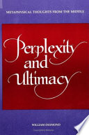 Perplexity and ultimacy : metaphysical thoughts from the middle /