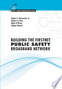 Building the FirstNet public safety broadband network /