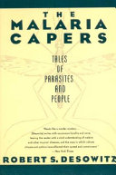 The malaria capers : more tales of parasites and people, research and reality /